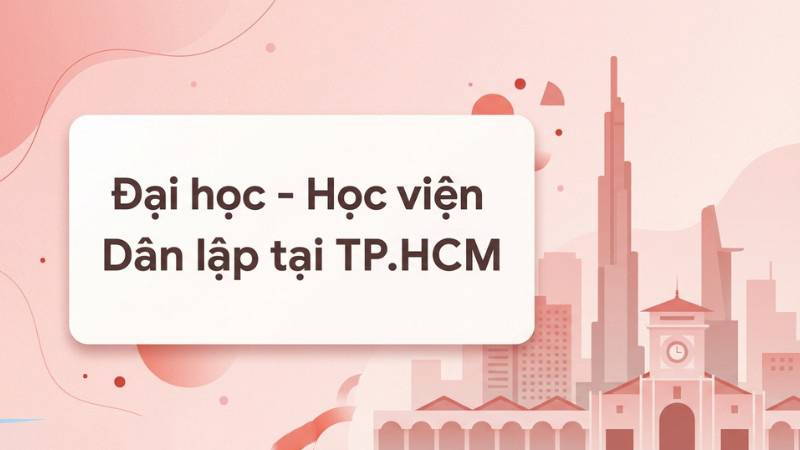 Đại học – Học viện Dân lập khu vực Thành phố Hồ Chí Minh