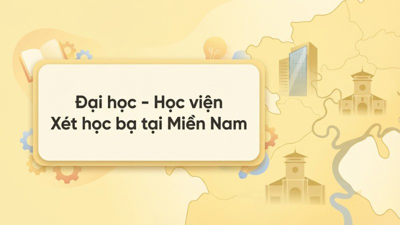Đại học – Học viện Xét học bạ khu vực miền Nam