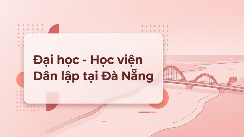 Đại học – Học viện Dân lập khu vực Đà Nẵng
