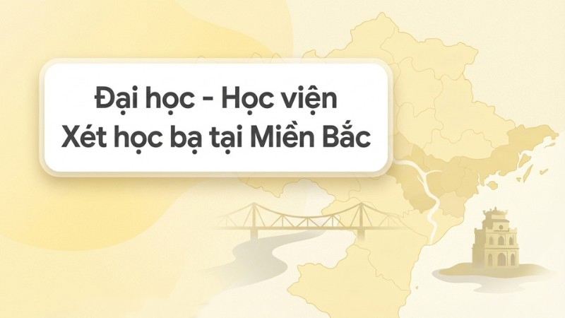 Đại học – Học viện Xét học bạ khu vực miền Bắc