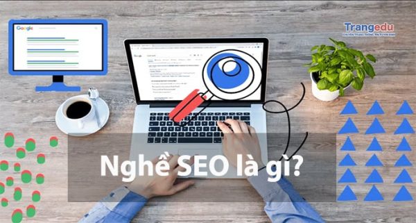 Nghề SEO là nghề gì? Học ngành gì để trở thành một SEOer?