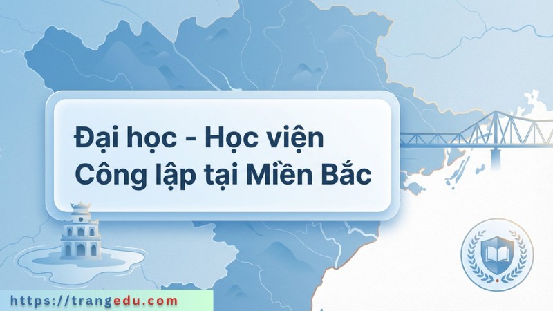 Đại học – Học viện Công lập khu vực Miền Bắc