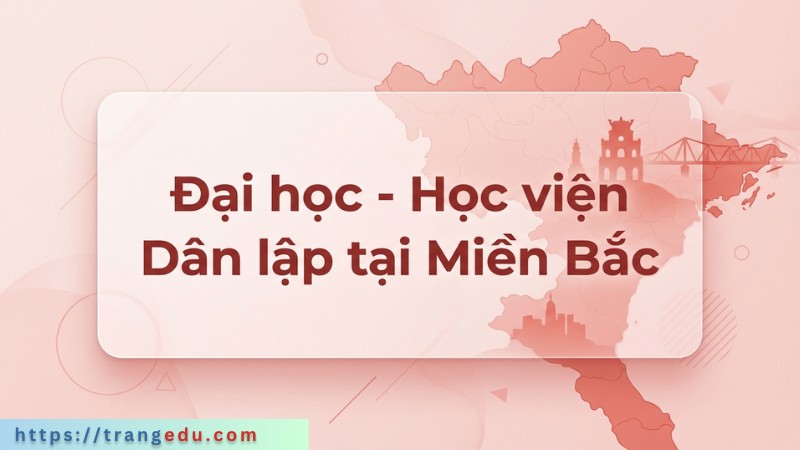 Đại học – Học viện Dân lập khu vực miền Bắc