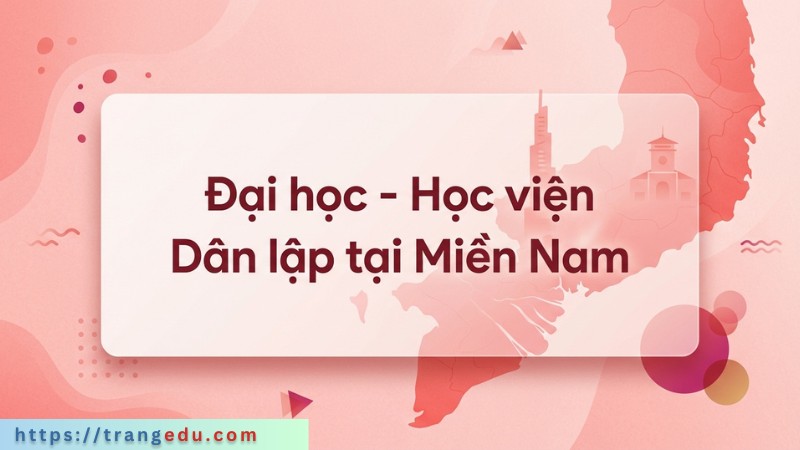 Đại học – Học viện Dân lập khu vực miền Nam