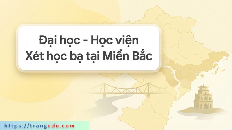 Đại học – Học viện Xét học bạ khu vực miền Bắc