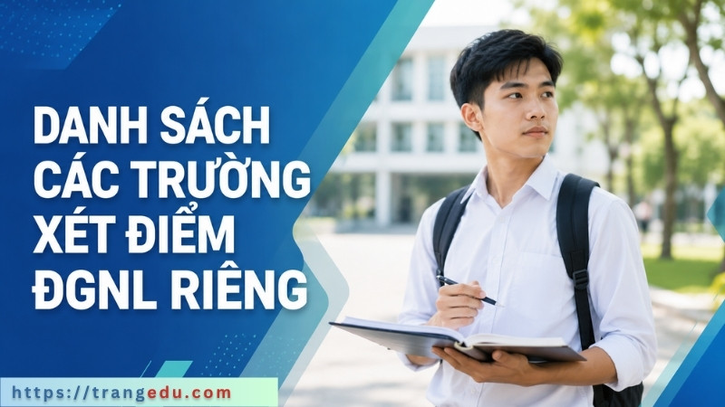 Danh sách các trường xét điểm ĐGNL riêng năm 2026